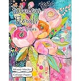 Fabulous Florals in Vases Mixed-Media Collage Paper: 25 Premium Color Illustrations of Whimsical Flower Arrangements for Art, Crafters and Nature Lovers (Collage Garden)