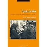 Spain at War: Society, Culture and Mobilization, 1936-44