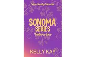 Sonoma Series: A Wine Country Romance: Volume One: Books 1-3 (Sonoma Series: Volumes Romance Boxset Book 1)