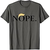 Anti-Trump "Nope" Shirt T-Shirt
