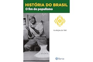 História do Brasil - Livro III - O Fim Do Populismo As Eleições De 1960 (Portuguese Edition)