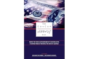 The GovCon Winners Way: How To Win Government Contracts Faster Than Trying to Do It Alone!
