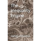 The Inequality Engine