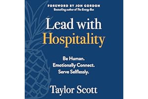 Lead with Hospitality: Be Human. Emotionally Connect. Serve Selflessly.