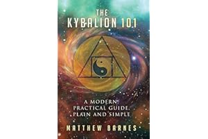 The Kybalion 101: a modern, practical guide, plain and simple