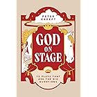 God on Stage: 15 Plays That Ask the Big Questions