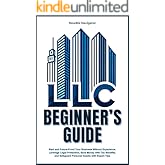 LLC Beginner's Guide: Start and Future-Proof Your Business Without Experience. Leverage Legal Protection, Save Money with Tax