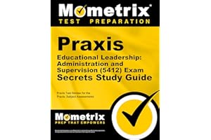 Praxis Educational Leadership Administration and Supervision (5412) Exam Secrets Study Guide: Praxis Test Review for the Praxis Subject Assessments