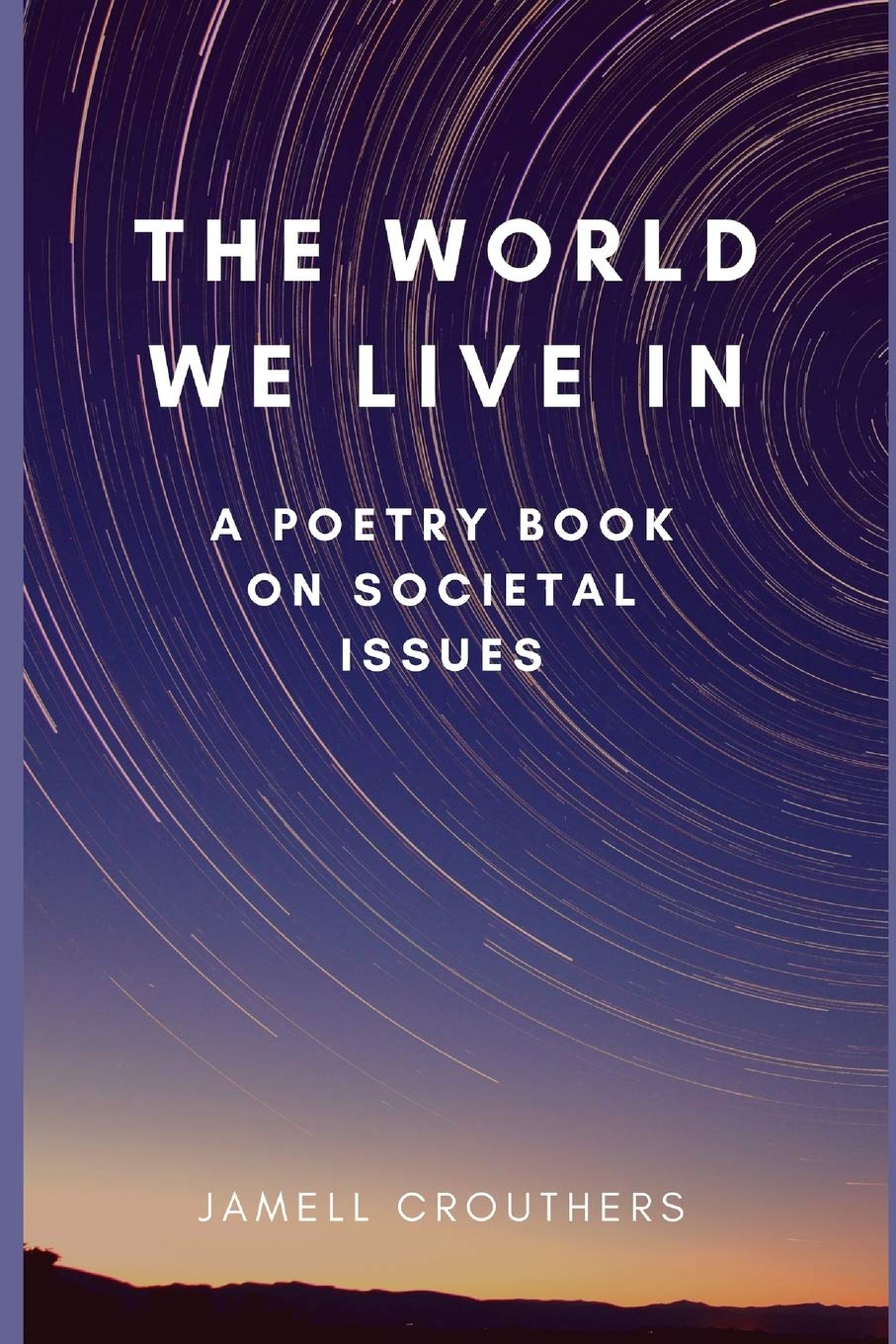 The World We Live In A Poetry Book On Societal Issues Crouthers Jamell 9781546335900 Amazon Com Books