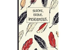 Strong Brave Indigenous Composition Notebook: Feather Design Native American Pride & First Nations College Ruled Notepad Jour