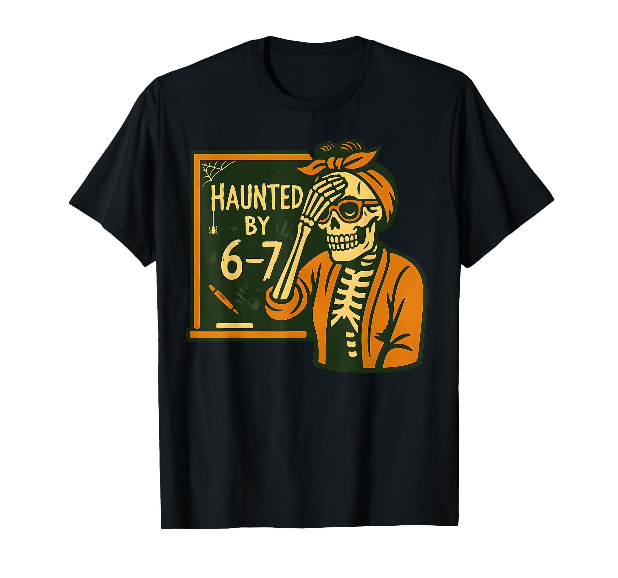 Haunted by 6-7 Funny Teacher 67 Halloween Skeleton Six Seven T-Shirt