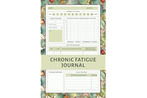 Chronic Fatigue Journal: ME/CFS Tracker for Monitoring Fatigue, Symptoms, Triggers, Identifying Patterns, and Managing Chroni