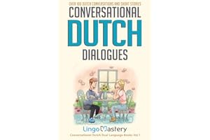 Conversational Dutch Dialogues: Over 100 Dutch Conversations and Short Stories