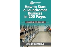 How to Start a Laundromat Business in 200 Pages: Expertise Condensed