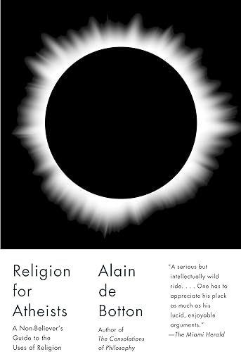 Download Religion for Atheists: A Non-believer's Guide to the Uses of Religion PDF