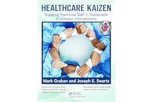 Healthcare Kaizen: Engaging Front-Line Staff in Sustainable Continuous Improvements