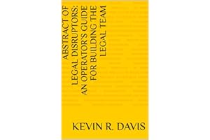 Abstract of Legal Disruptors: An Operator’s Guide for Building the Legal Team