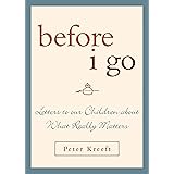 Before I Go: Letters to Our Children About What Really Matters