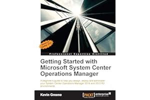 Getting Started with Microsoft System Center Operations Manager: Using SCOM 2016 TP 5