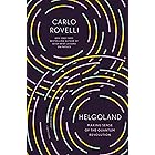 Helgoland: Making Sense of the Quantum Revolution