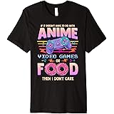 If Its Not Anime Video Games Or Food I Don't Care Premium T-Shirt