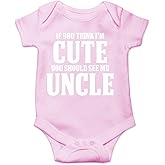 CBTwear If You Think I'm Cute You Should See My Uncle Baby Bodysuit - Cute Girl Boy Newborn Humor Clothes
