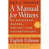 A Manual for Writers of Research Papers, Theses, and Dissertations, Eighth Edition: Chicago Style for Students and Researchers (Chicago Guides to Writing, Editing, and Publishing)