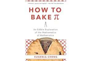 How to Bake Pi: An Edible Exploration of the Mathematics of Mathematics
