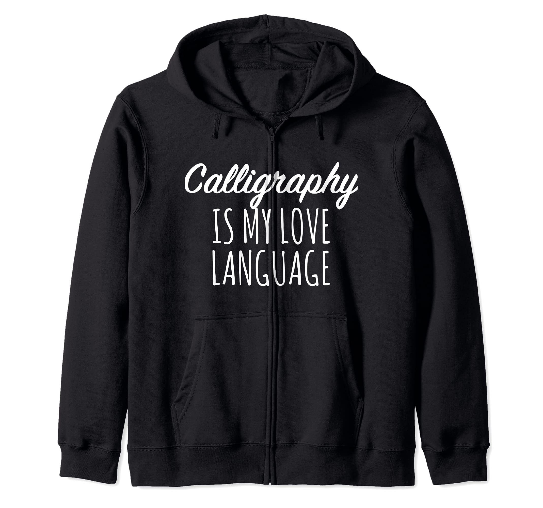 Calligraphy Is My Love Language Zip Hoodie