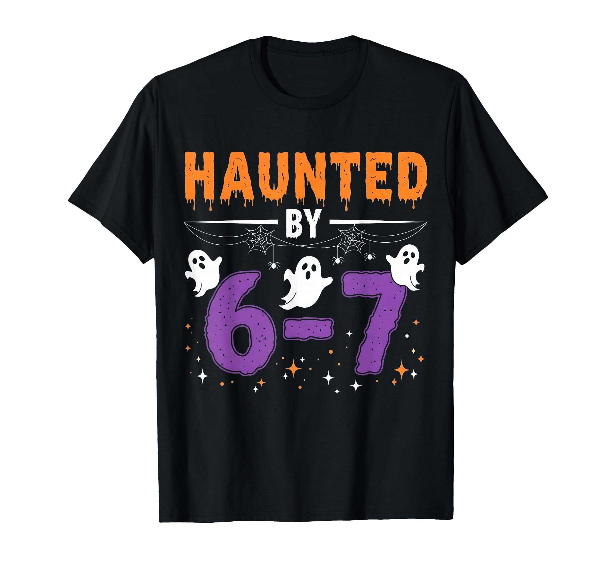 Photo 1 of Haunted by 67 Funny Haunted by 6-7 Funny 6 7 Halloween T-Shirt