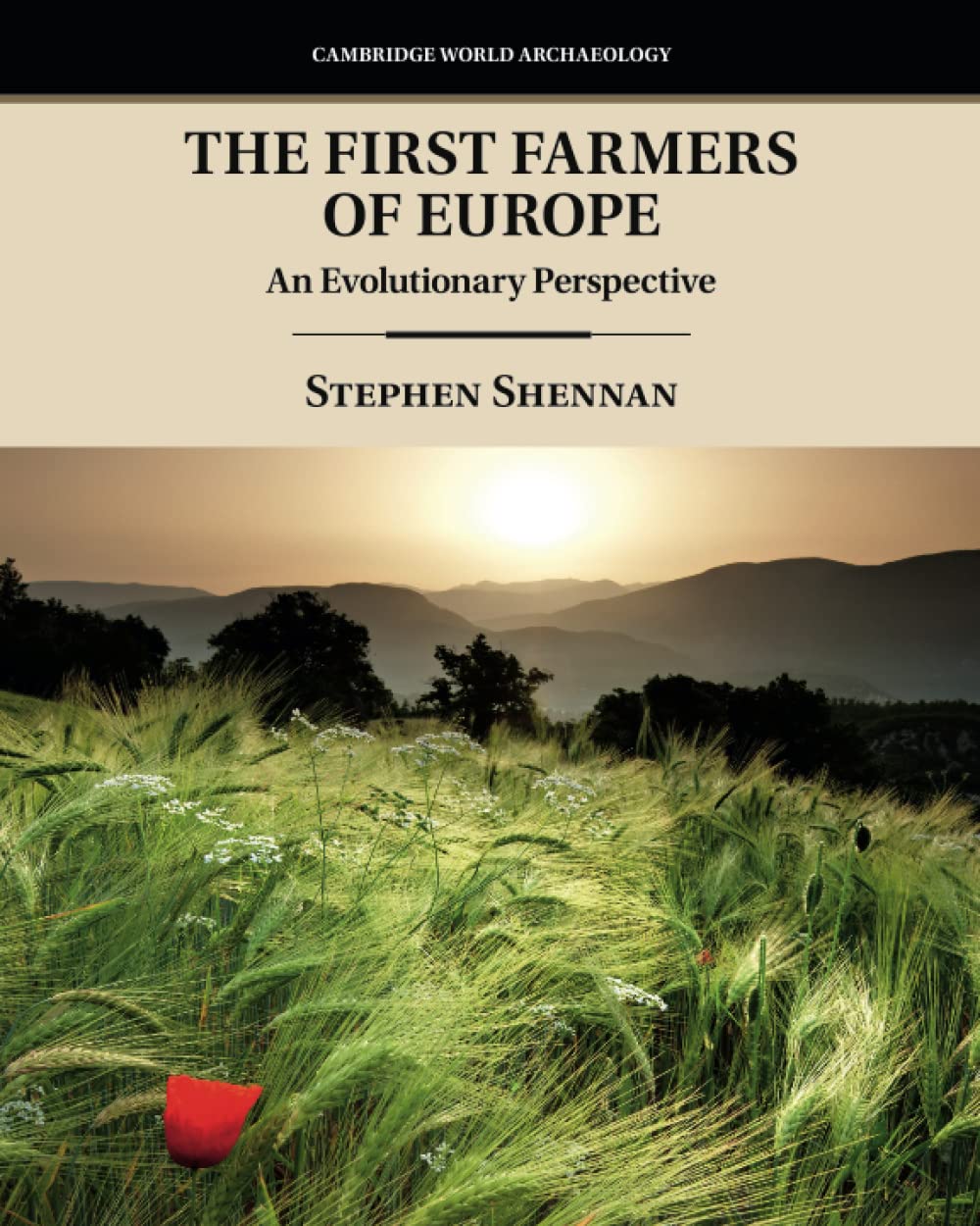 The First Farmers of Europe: An Evolutionary Perspective (Cambridge World Archaeology)