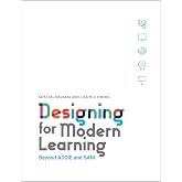 Designing for Modern Learning: Beyond ADDIE and SAM