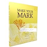 Make Your Mark: Explore Your Creativity and Discover Your Inner Artist