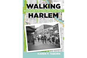 Walking Harlem: The Ultimate Guide to the Cultural Capital of Black America