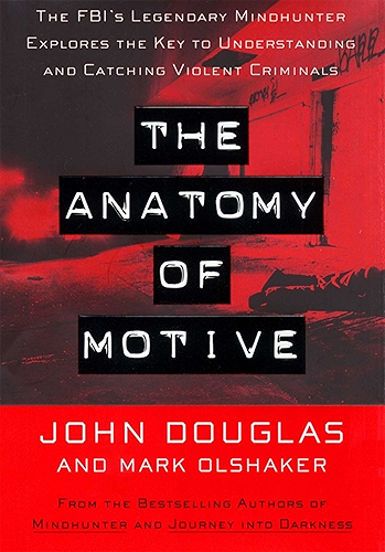 Download The Anatomy Of Motive: The FBI's Legendary Mindhunter Explores The Key To Understanding And Catching Violent Criminals (English Edition) PDF