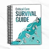 Nicole Kupchik-Critical Care Survival Guide: Comprehensive Quick-Reference for Nurses, Physicians, APRNs & Respiratory Therapists, Hemodynamics, Vasoactive Infusions, Cardiac Medications, Ventilation & More