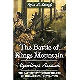 The Battle of Kings Mountain: Eyewitness Accounts (Military)