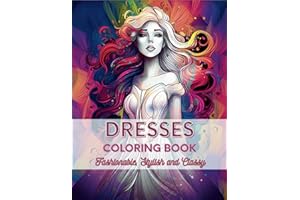 Dresses Coloring Book: Fashionable, Stylish and Classy Dress Coloring book for Women and Teenagers with over 40 Designs