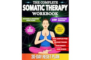 Somatic Theraphy Workbook: 108 Unique Exercises for Nervous System Regulation, Trauma Release, Complex PTSD Healing, and Anxi