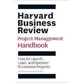 Harvard Business Review Project Management Handbook: How to Launch, Lead, and Sponsor Successful Projects (HBR Handbooks)
