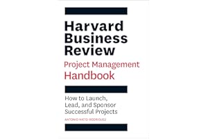 Harvard Business Review Project Management Handbook: How to Launch, Lead, and Sponsor Successful Projects (HBR Handbooks)
