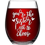 Best Sister Gifts for Women, You're the Sister I Got to Choose Wine Glass 15Oz - Funny Birthday, Valentines, Galentines Day G