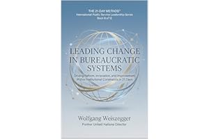 The 21-Day Method - International Public Service Leadership Series: LEADING CHANGE IN BUREAUCRATIC SYSTEMS: Driving Reform, I