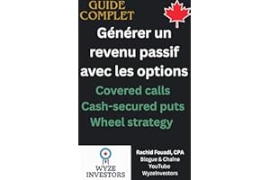Générer un revenu passif avec les options : Le guide complet des covered calls, cash-secured puts et wheel strategy pour inve