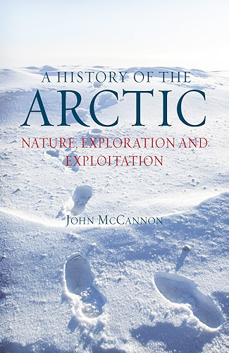 Download A History of the Arctic: Nature, Exploration, and Exploitation (English Edition) PDF