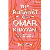 Rubáiyát of Omar Khayyam, The: A New Translation from the Persian