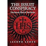 The Jesuit Conspiracy: The Secret Plan of the Order