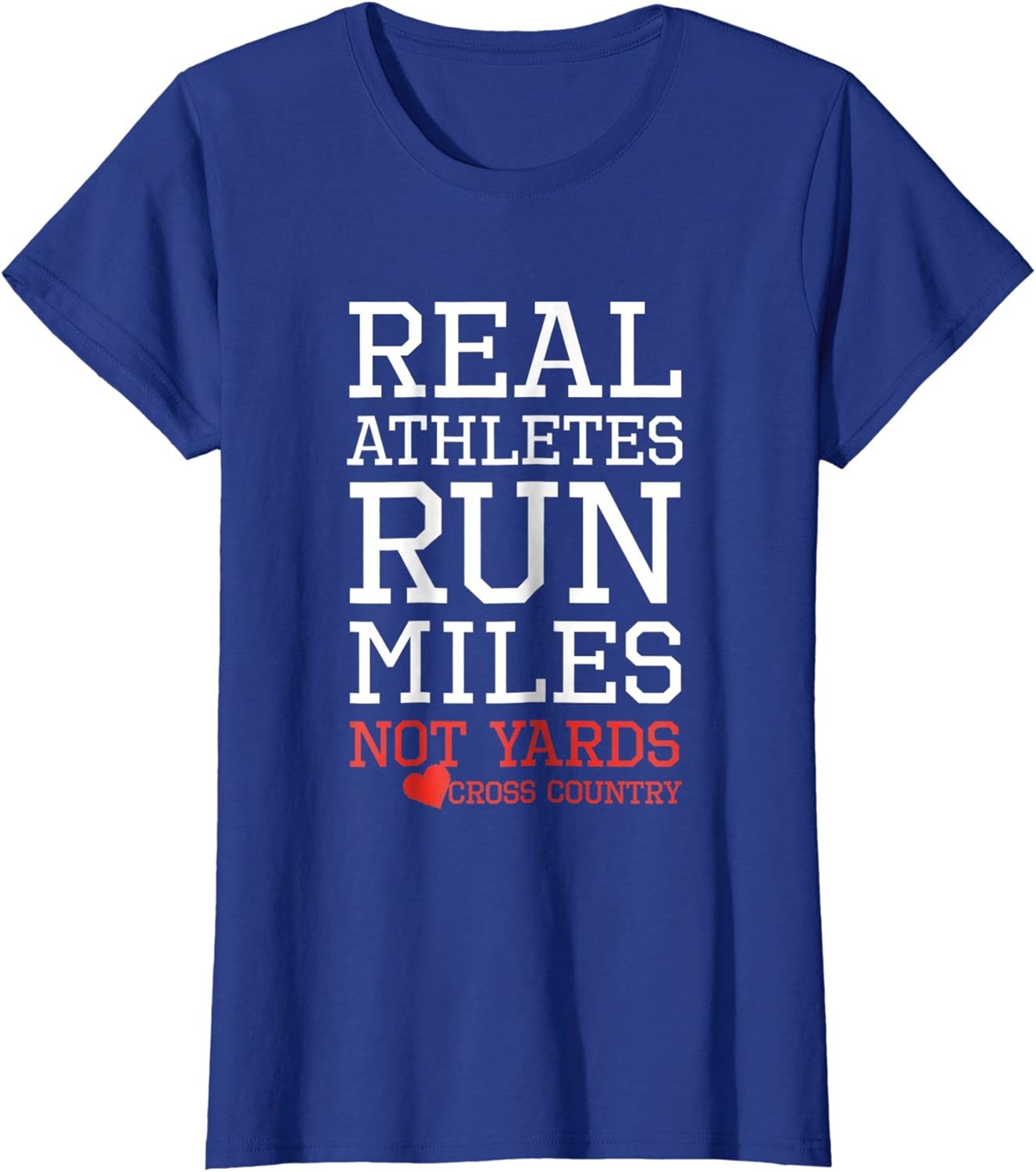 Real Athletes Run Miles not Yards Cross Country Tshirt
