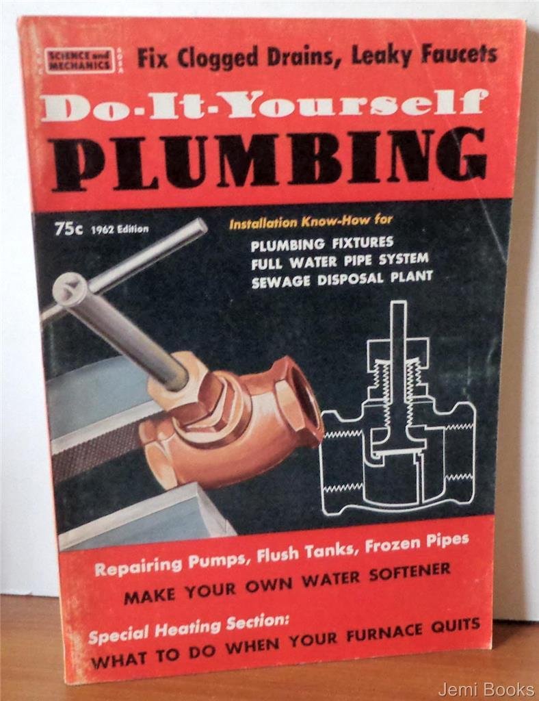 Do It Yourself Plumbing Fix Clogged Drains Leaky Faucets Repairing Pumps Flush Tanks Frozen Pipes Make Your Own Water Softener What To Do When Your Furnace Quits Garry Winter Editor Amazon Com Books