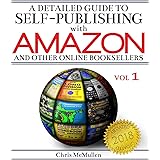 A Detailed Guide to Self-Publishing with Amazon and Other Online Booksellers: How to Print-on-Demand with CreateSpace & Make 